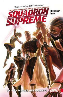 Squadron Supreme, Volume 1: By Any Means Necessary! by James Robinson, Leonard Kirk