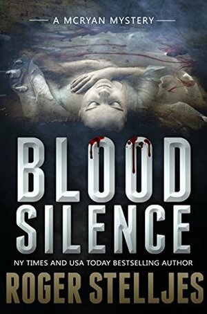 Blood Silence by Roger Stelljes