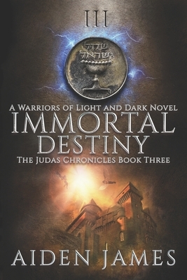 Immortal Destiny: A Warriors of Light and Dark Novel by Aiden James