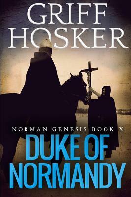 Duke of Normandy by Griff Hosker