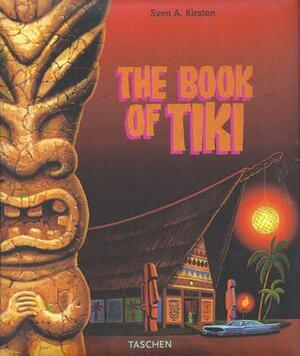 The Book of Tiki: A Guide for the Urban Archeologist by Sven A. Kirsten