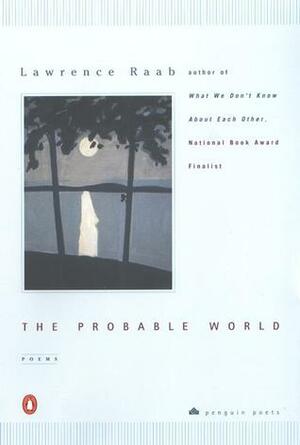 The Probable World by Lawrence Raab