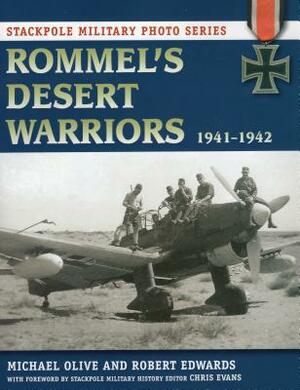 Rommel's Desert Warriors: 1941-1942 by Robert J. Edwards, Michael Olive