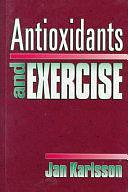 Antioxidants and Exercise by Jan Karlsson