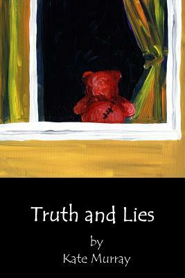 Truth and Lies by Kate Murray