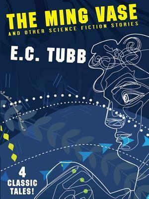 The Ming Vase and Other Science Fiction Stories by Philip Harbottle, E.C. Tubb
