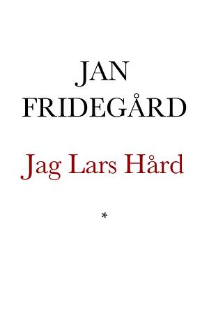 Jag Lars Hård by Jan Fridegård