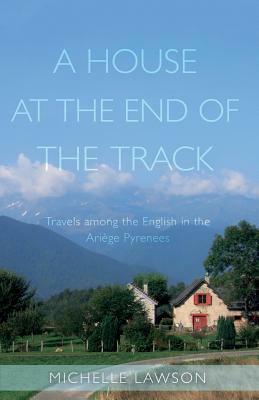 A House at the End of the Track by Michelle Lawson