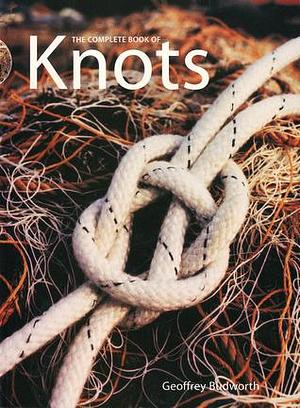 Complete Book of Knots by Geoffrey Budworth, Geoffrey Budworth