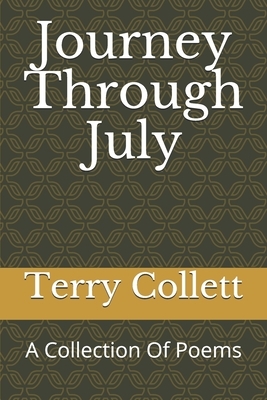 Journey Through July: A Collection Of Poems by Terry Collett