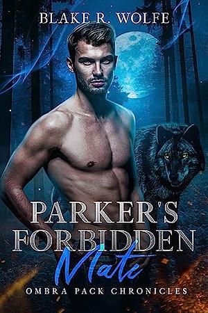Parker's Forbidden Mate: MM Wolf Shifter Romance by Blake R. Wolfe