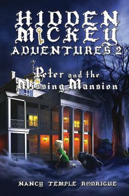 Hidden Mickey Adventures 2: Peter and the Missing Mansion by Nancy Temple Rodrigue