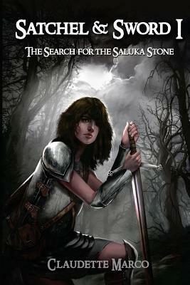 Satchel & Sword I: The Search for the Saluka Stone by Claudette Marco