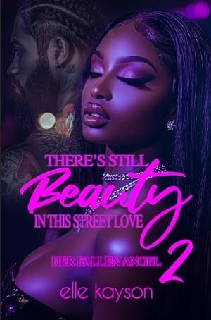 There's Still Beauty in This Street Love 2: Her Fallen Angel by Elle Kayson