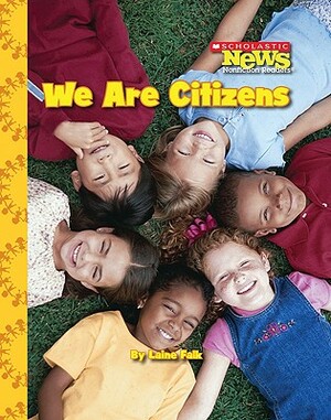 We Are Citizens (Scholastic News Nonfiction Readers: We the Kids) by Laine Falk