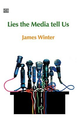 Lies the Media Tell Us by James Winter