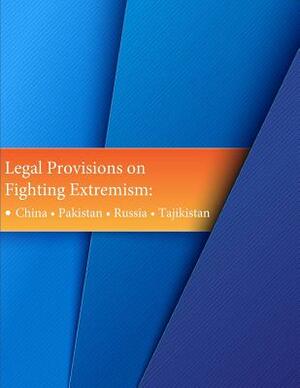 Legal Provisions on Fighting Extremism: - China - Pakistan - Russia - Tajikistan by Law Library of Congress