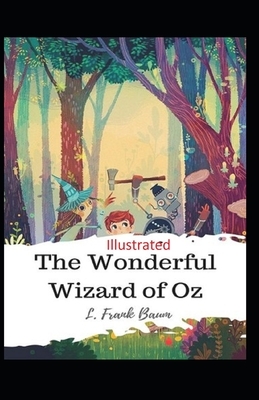 The Wonderful Wizard of Oz Illustrated by L. Frank Baum