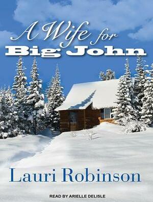 A Wife for Big John by Lauri Robinson