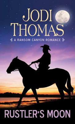 Rustler's Moon: A Ransom Canyon Romance by Jodi Thomas