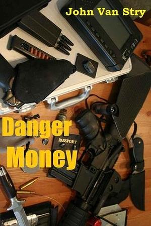 Danger Money by John Van Stry, John Van Stry