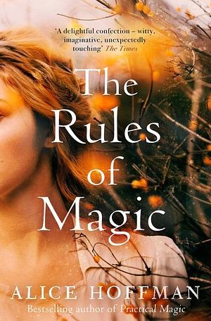 RULES OF MAGIC* by Alice Hoffman, Alice Hoffman