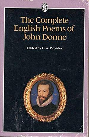 The Complete English Poems of John Donne by C. A. Patrides
