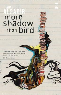 More Shadow Than Bird by Nuar Alsadir