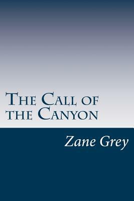 The Call of the Canyon by Zane Grey