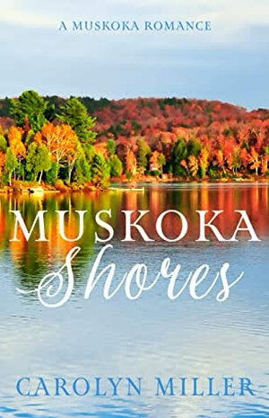 Muskoka Shores by Carolyn Miller
