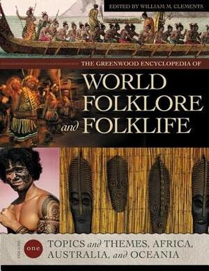 The Greenwood Encyclopedia of World Folklore and Folklife [4 Volumes] by William M. Clements