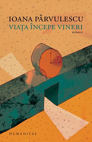 Viața începe vineri by Ioana Pârvulescu