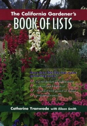 The California Gardener's Book of Lists by Eileen Smith, Catherine Yronwode