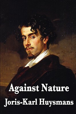 Against Nature by Joris-Karl Huysmans