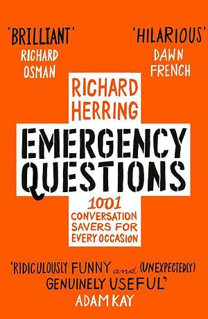 Emergency Questions: 1001 Conversation Savers For Any Situation by Richard Herring, Richard Herring