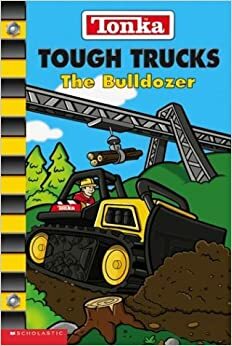 Tough Trucks: The Bulldozer by Bill Alger, Dave Desforges, Nancy Parent