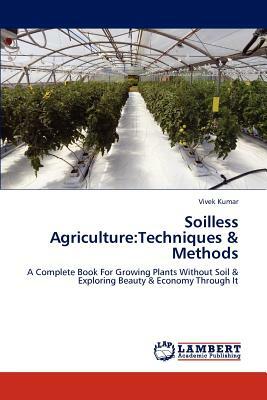 Soilless Agriculture: Techniques & Methods by Vivek Kumar