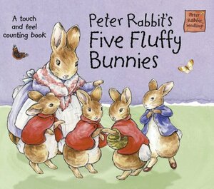 Peter Rabbit's Five Fluffy Bunnies: A Touch and Feel Counting Book by Beatrix Potter