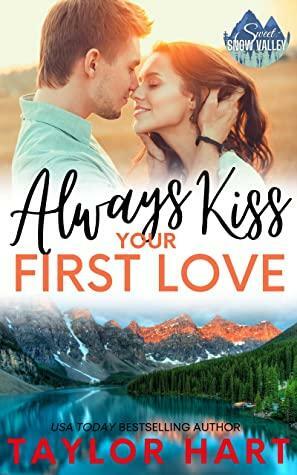 Always Kiss Your First Love by Taylor Hart