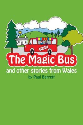 The Magic Bus and other stories from wales by Paul Barrett
