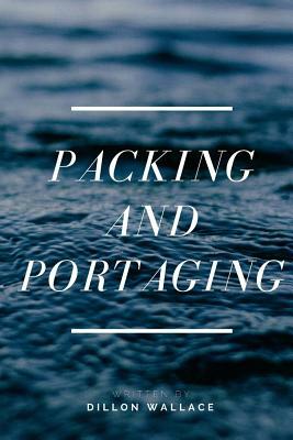 Packing And Portaging by Dillon Wallace