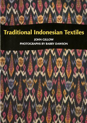 Traditional Indonesian Textiles by John Gillow