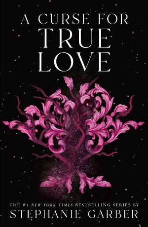 A Curse for True Love by Stephanie Garber