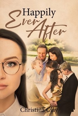 Happily Ever After by Christina Clay