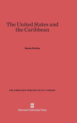 The United States and the Caribbean by Dexter Perkins
