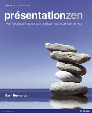 Présentationzen: Pour Des Présentations Plus Simples, Claires Et Percutantes by Garr Reynolds