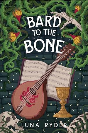 Bard to the Bone: A Humorous Fantasy Adventure by Luna Ryder