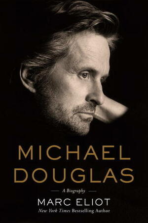 Michael Douglas: A Biography by Marc Eliot