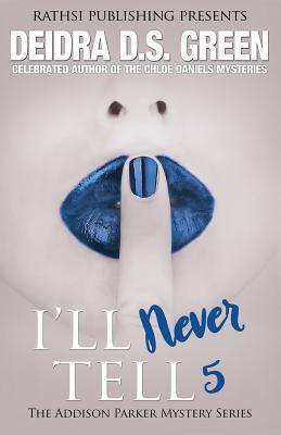 I'll Never Tell by Deidra D. S. Green