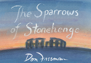 The Sparrows of Stonehenge by Don Freeman